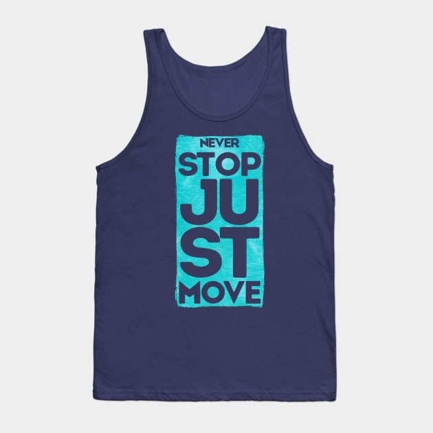 Never Stop Just Move Tank Top by DimDesArt